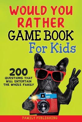 Book cover for Would You Rather Gamebook for Kids