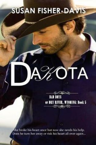 Cover of Dakota Bad Boys of Dry River, Wyoming Book 5