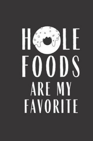 Cover of Hole Foods Are My Favorite