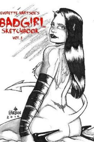 Cover of Everette Hartsoe's Badgirl Sketchbook Vol.1