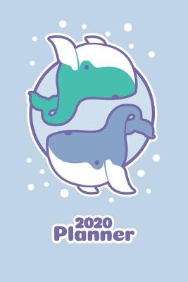 Book cover for Kawaii Planner 2020 Cute Whale Lover Organizer