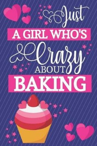 Cover of Just A Girl Who's Crazy About Baking