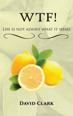 Book cover for WTF! Life is Not Always What it Seems