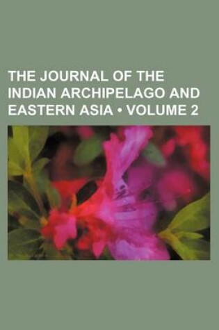 Cover of The Journal of the Indian Archipelago and Eastern Asia (Volume 2)