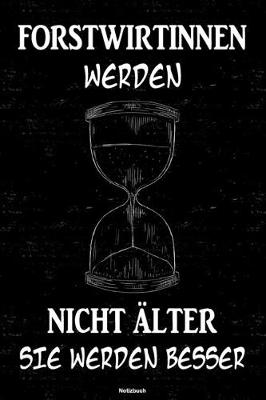 Book cover for Forstwirtinnen werden nicht alter sie werden besser Notizbuch