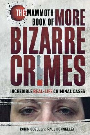 Cover of The Mammoth Book of More Bizarre Crimes