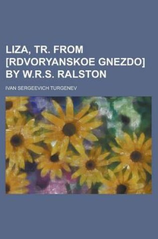 Cover of Liza, Tr. from [Rdvoryanskoe Gnezdo] by W.R.S. Ralston