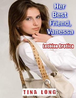 Book cover for Her Best Friend, Vanessa: Lesbian Erotica
