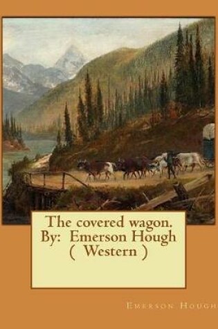 Cover of The covered wagon. By