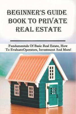 Cover of Beginner's Guide Book To Private Real Estate