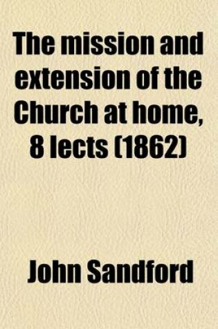 Cover of The Mission and Extension of the Church at Home, 8 Lects