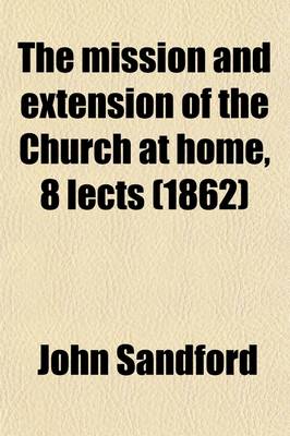 Book cover for The Mission and Extension of the Church at Home, 8 Lects