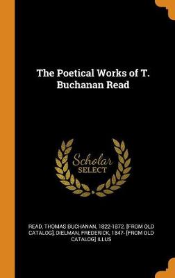 Book cover for The Poetical Works of T. Buchanan Read