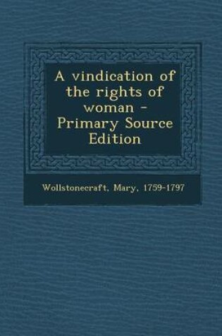 Cover of A Vindication of the Rights of Woman - Primary Source Edition