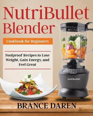 Cover of NutriBullet Blender Cookbook for Beginners