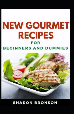 Book cover for New Gourmet Recipes For Beginners And Dummies