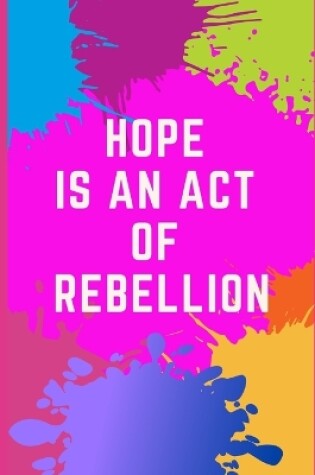 Cover of Hope is an Act of Rebellion