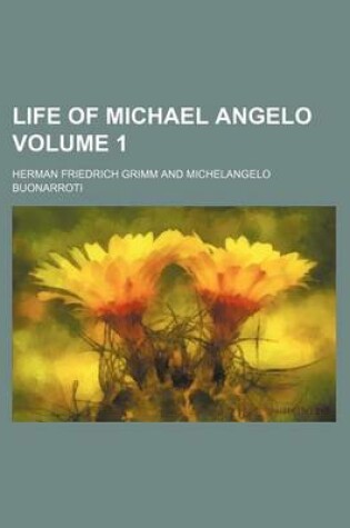 Cover of Life of Michael Angelo Volume 1