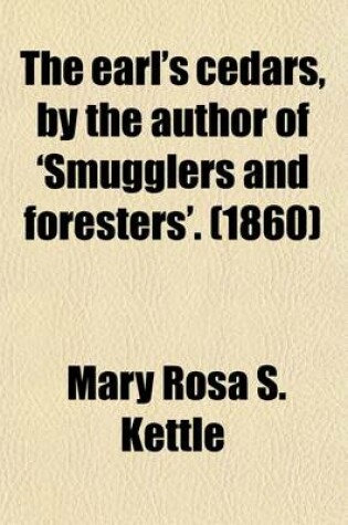 Cover of The Earl's Cedars, by the Author of 'Smugglers and Foresters'.