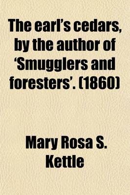 Book cover for The Earl's Cedars, by the Author of 'Smugglers and Foresters'.