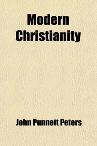 Cover of Modern Christianity, Or, the Plain Gospel Modernly Expounded