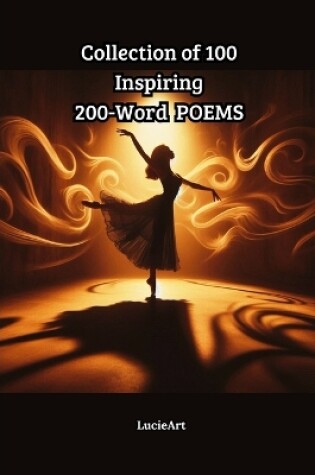 Cover of Collection of 100 Inspiring 200-Word Poems