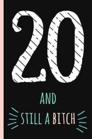 Cover of 20 and Still a Bitch