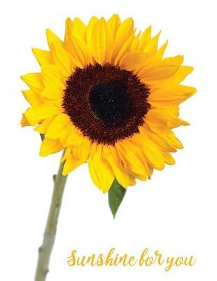 Book cover for Sunshine For YOU - Yellow Sunflower Large Composition Book Notebook