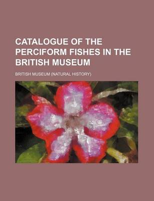 Book cover for Catalogue of the Perciform Fishes in the British Museum