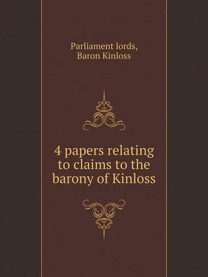 Book cover for 4 Papers Relating to Claims to the Barony of Kinloss