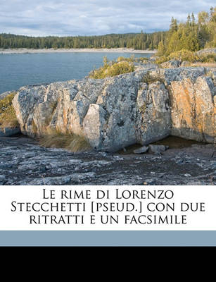 Book cover for Le Rime Di Lorenzo Stecchetti [Pseud.] Con Due Ritratti E Un Facsimile