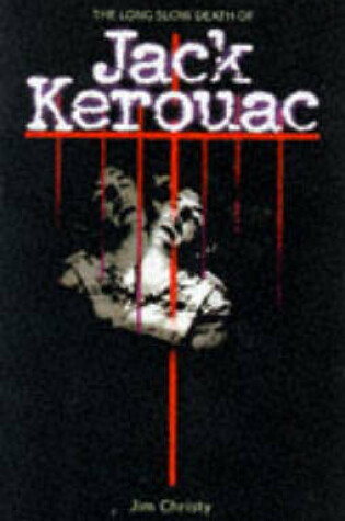 Cover of The Long Slow Death of Jack Kerouac