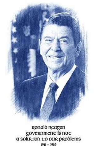 Cover of Ronald Reagan Government Is Not A Solution To Our Problems