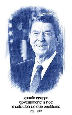 Book cover for Ronald Reagan Government Is Not A Solution To Our Problems