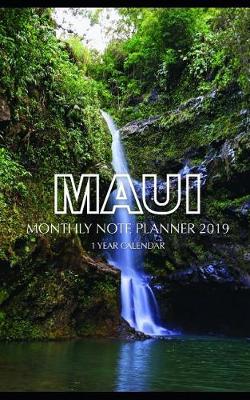 Book cover for Maui Monthly Note Planner 2019 1 Year Calendar