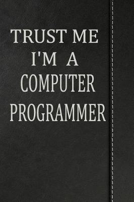 Book cover for Trust Me I'm a Computer Programmer