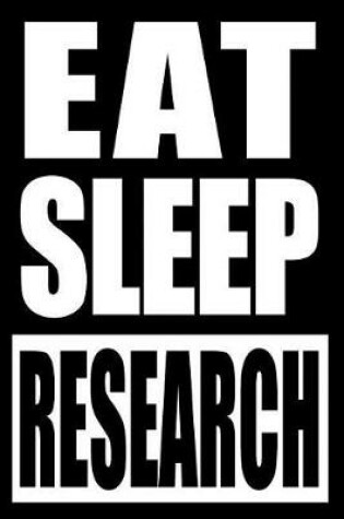 Cover of Eat Sleep Research Gift Notebook for a Operational Researcher, Medium Ruled Journal