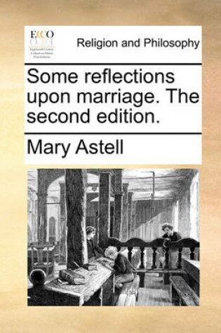 Cover of Some Reflections Upon Marriage. the Second Edition.