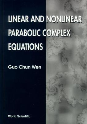 Cover of Linear And Nonlinear Parabolic Complex Equations