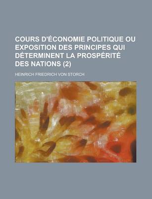 Book cover for Cours D'Economie Politique Ou Exposition Des Principes Qui Determinent La Prosperite Des Nations (2)