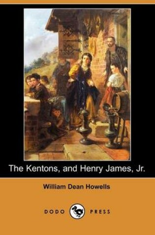 Cover of The Kentons, and Henry James, Jr. (Dodo Press)