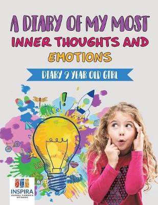 Book cover for A Diary of My Most Inner Thoughts and Emotions Diary 9 Year Old Girl