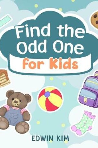 Cover of Find the Odd One For Kids