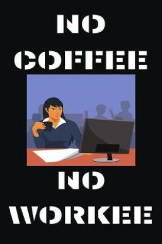 Cover of No Coffee No Workee