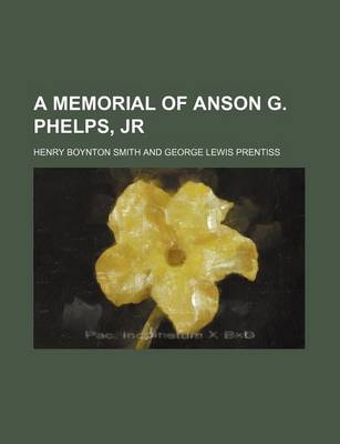 Book cover for A Memorial of Anson G. Phelps, Jr