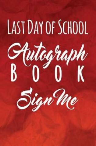 Cover of Last Day of School Autograph Book, Sign Me