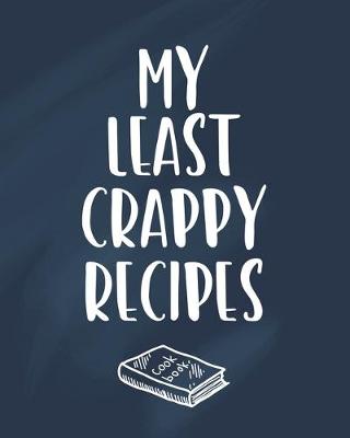 Book cover for My Least Crappy Recipes