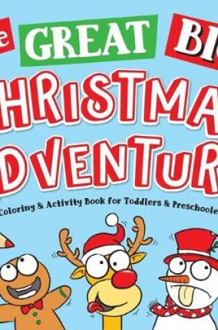 Cover of The Great Big Christmas Adventure Coloring & Activity Book For Toddlers & Preschoolers