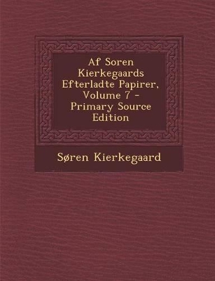 Book cover for AF Soren Kierkegaards Efterladte Papirer, Volume 7