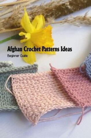 Cover of Afghan Crochet Patterns Ideas